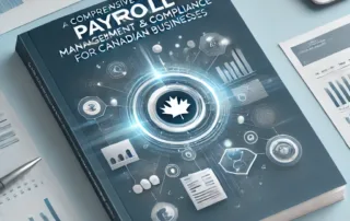 Comprehensive Guide to Payroll Management and Compliance for Canadian Businesses